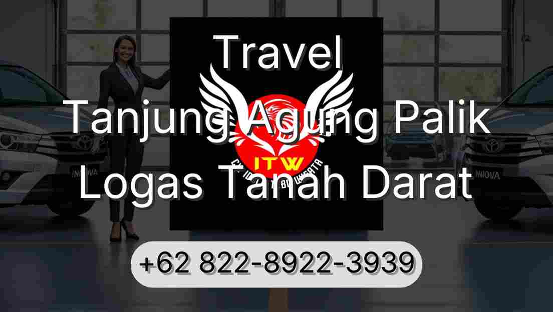 Travel Tanjung Agung Palik Logas Tanah Darat