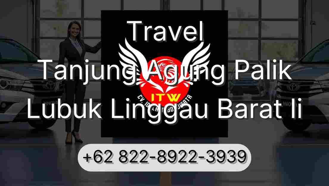 Travel Tanjung Agung Palik Lubuk Linggau Barat Ii