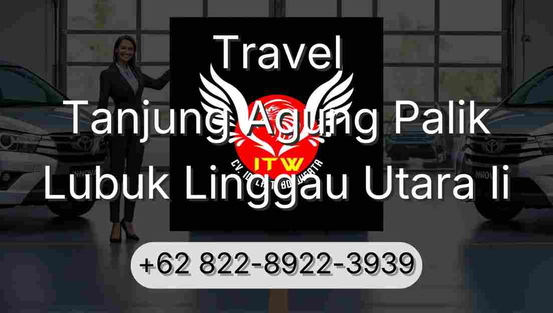 Travel Tanjung Agung Palik Lubuk Linggau Utara Ii