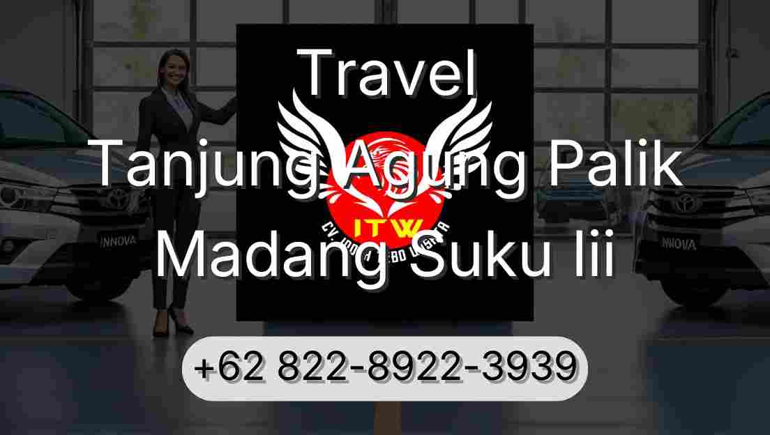 Travel Tanjung Agung Palik Madang Suku Iii