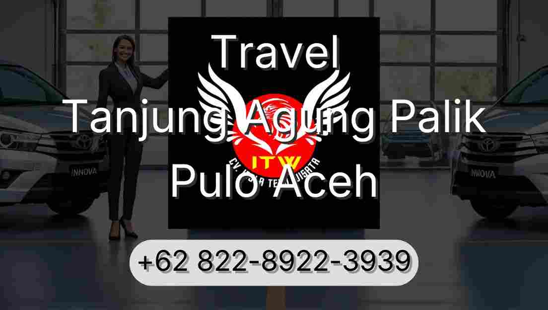Travel Tanjung Agung Palik Pulo Aceh
