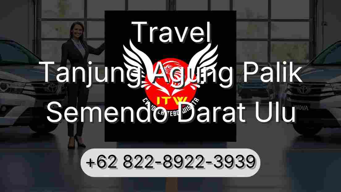 Travel Tanjung Agung Palik Semendo Darat Ulu