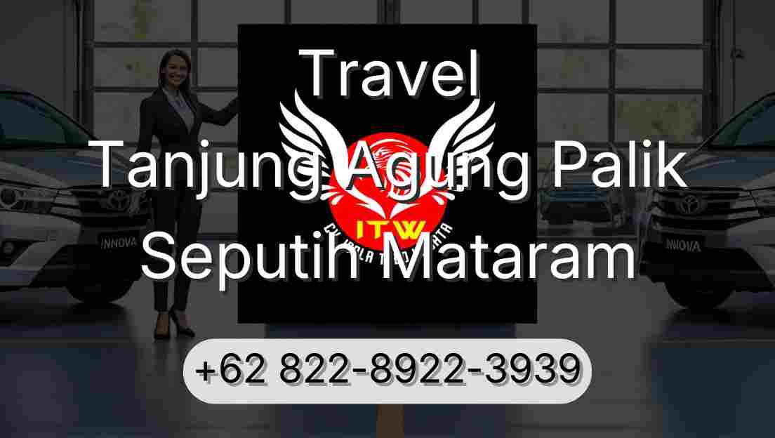 Travel Tanjung Agung Palik Seputih Mataram
