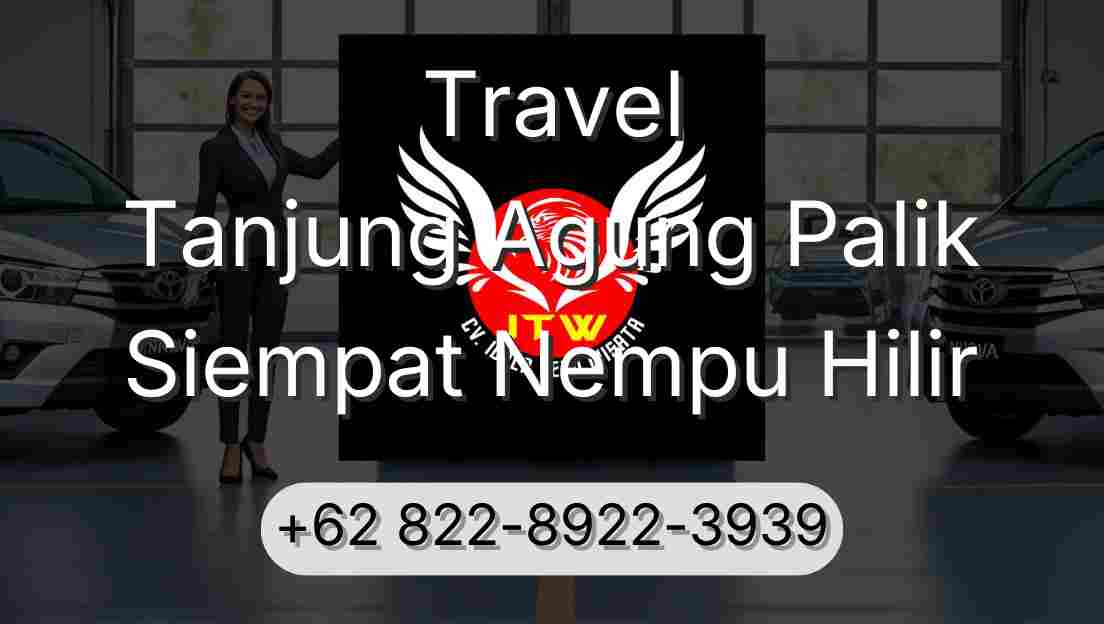 Travel Tanjung Agung Palik Siempat Nempu Hilir