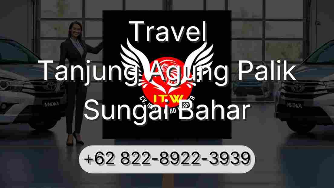 Travel Tanjung Agung Palik Sungai Bahar