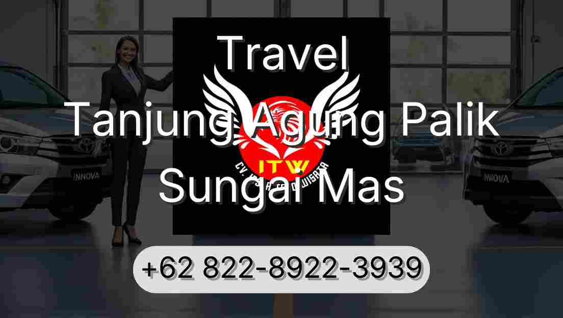 Travel Tanjung Agung Palik Sungai Mas