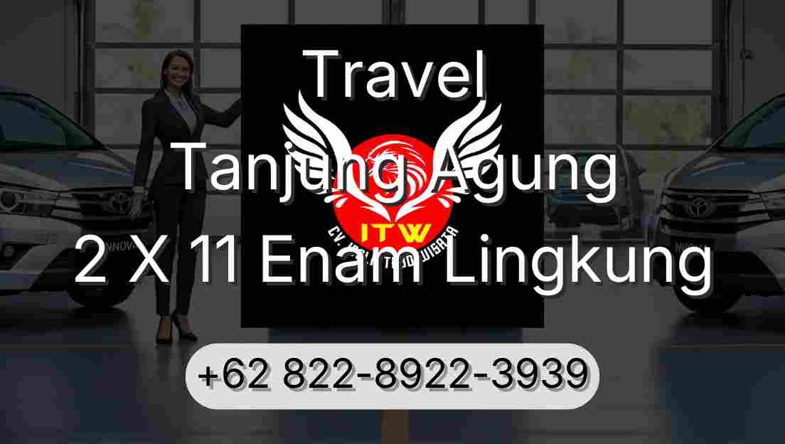 Travel Tanjung Agung 2 X 11 Enam Lingkung