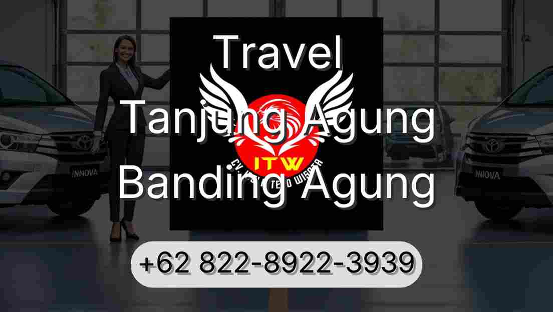 Travel Tanjung Agung Banding Agung