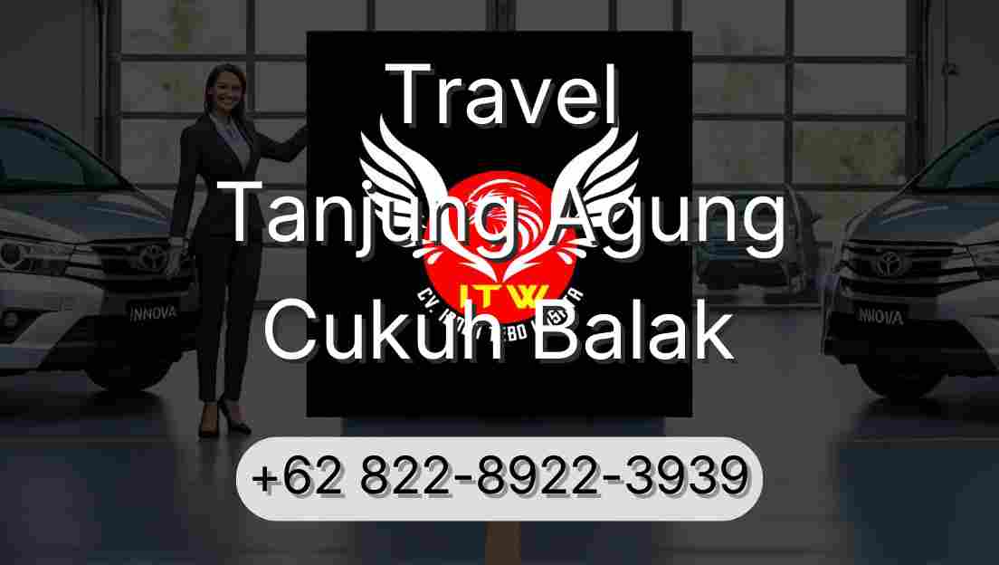Travel Tanjung Agung Cukuh Balak
