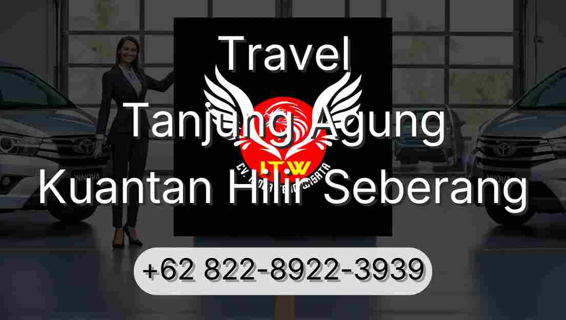 Travel Tanjung Agung Kuantan Hilir Seberang