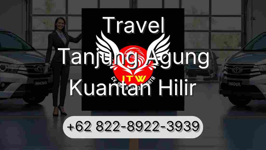 Travel Tanjung Agung Kuantan Hilir
