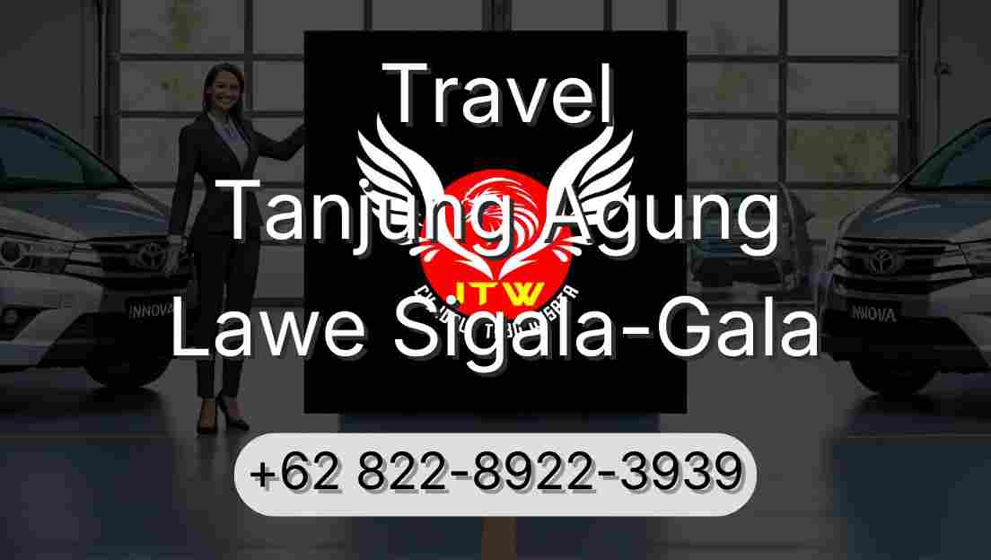 Travel Tanjung Agung Lawe Sigala-Gala