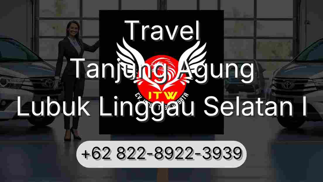 Travel Tanjung Agung Lubuk Linggau Selatan I