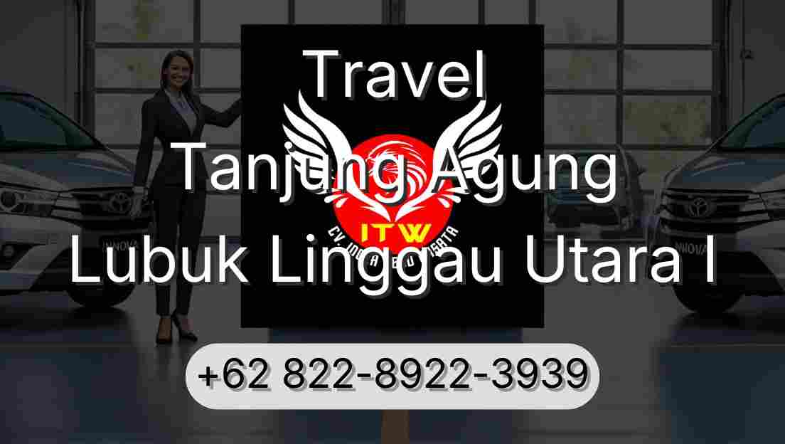 Travel Tanjung Agung Lubuk Linggau Utara I