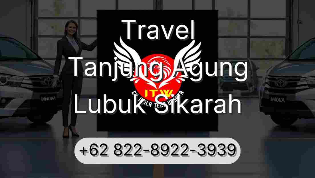 Travel Tanjung Agung Lubuk Sikarah