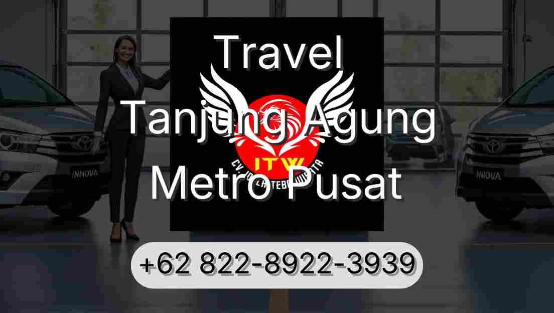 Travel Tanjung Agung Metro Pusat