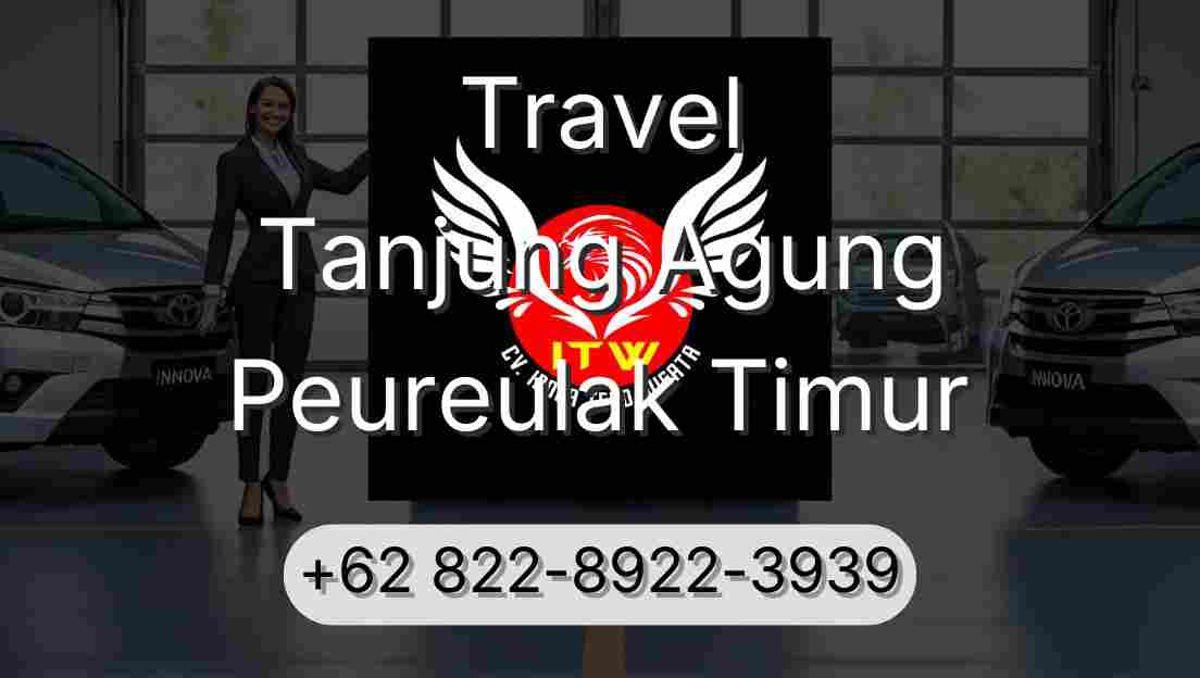 Travel Tanjung Agung Peureulak Timur