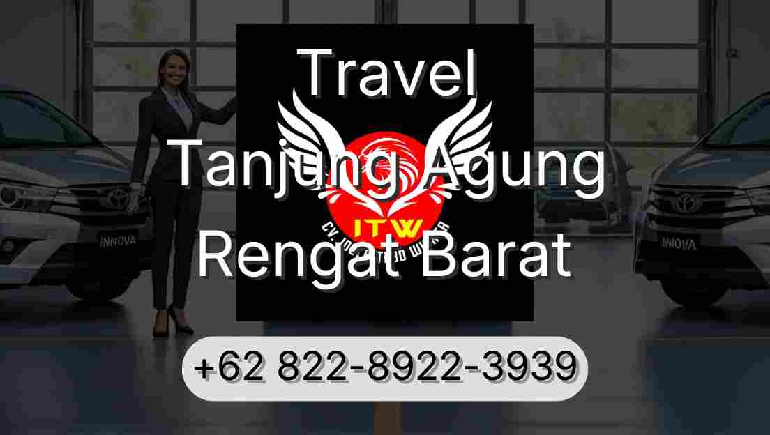 Travel Tanjung Agung Rengat Barat