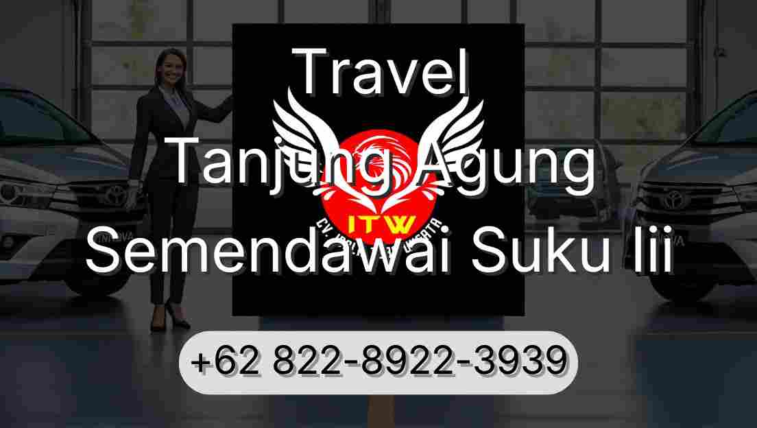 Travel Tanjung Agung Semendawai Suku Iii