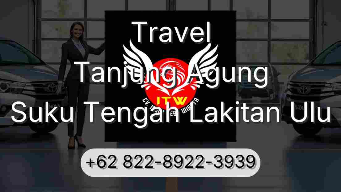 Travel Tanjung Agung Suku Tengah Lakitan Ulu