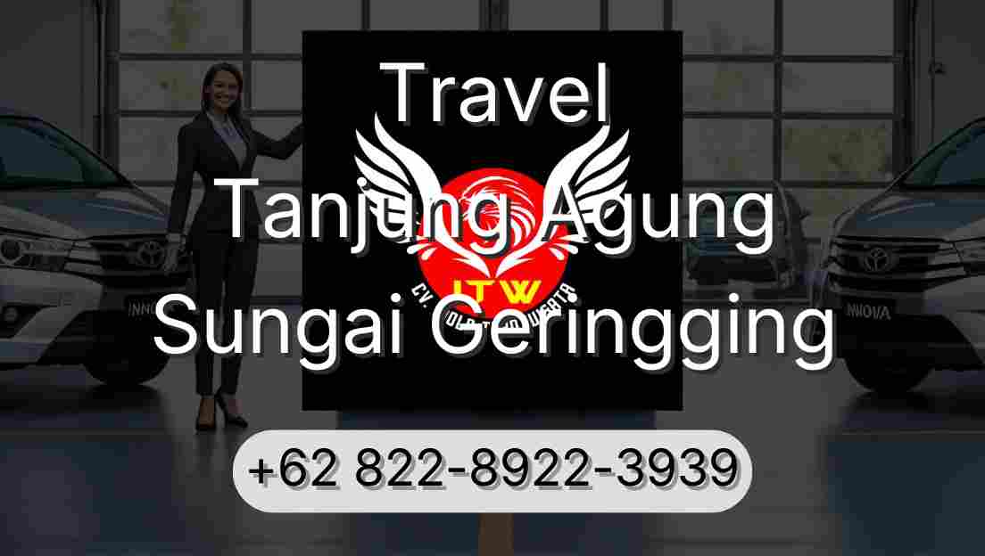 Travel Tanjung Agung Sungai Geringging