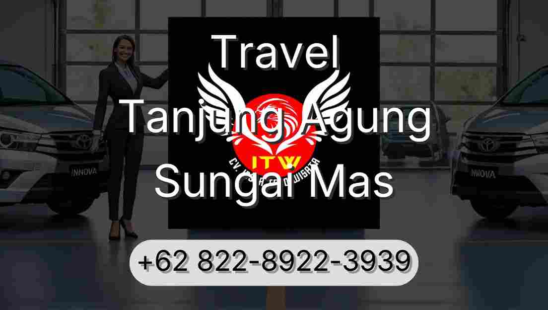Travel Tanjung Agung Sungai Mas