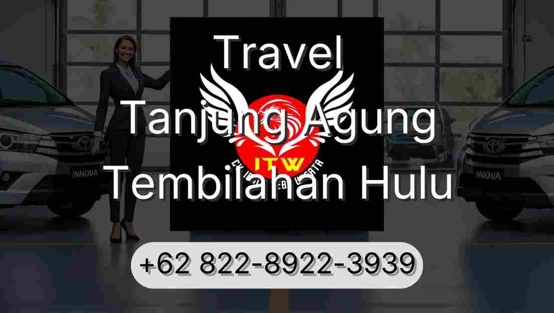 Travel Tanjung Agung Tembilahan Hulu