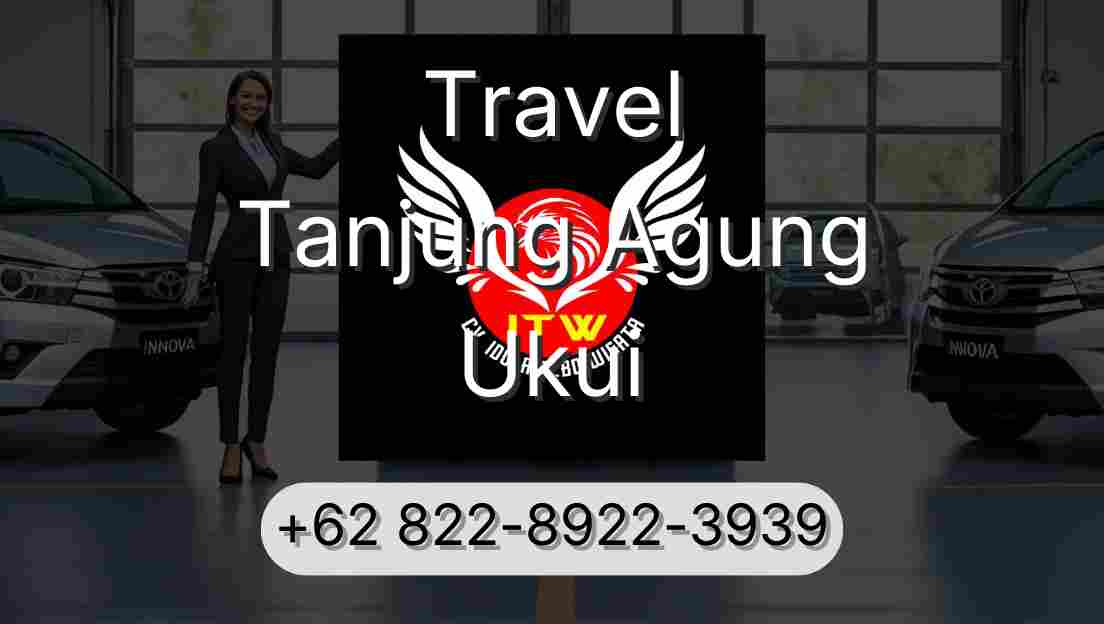 Travel Tanjung Agung Ukui