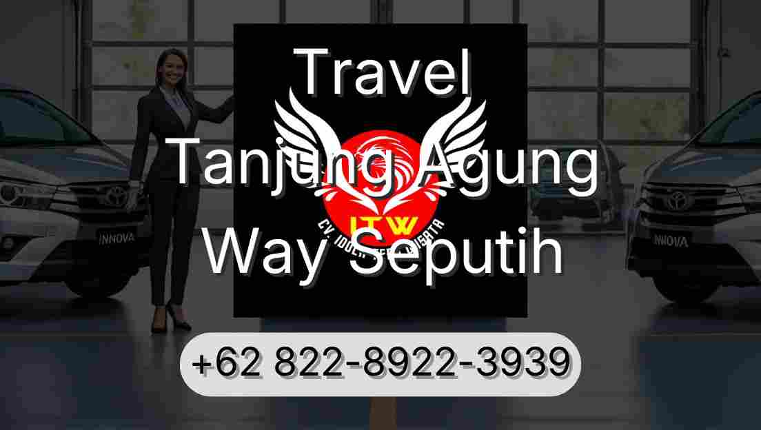 Travel Tanjung Agung Way Seputih
