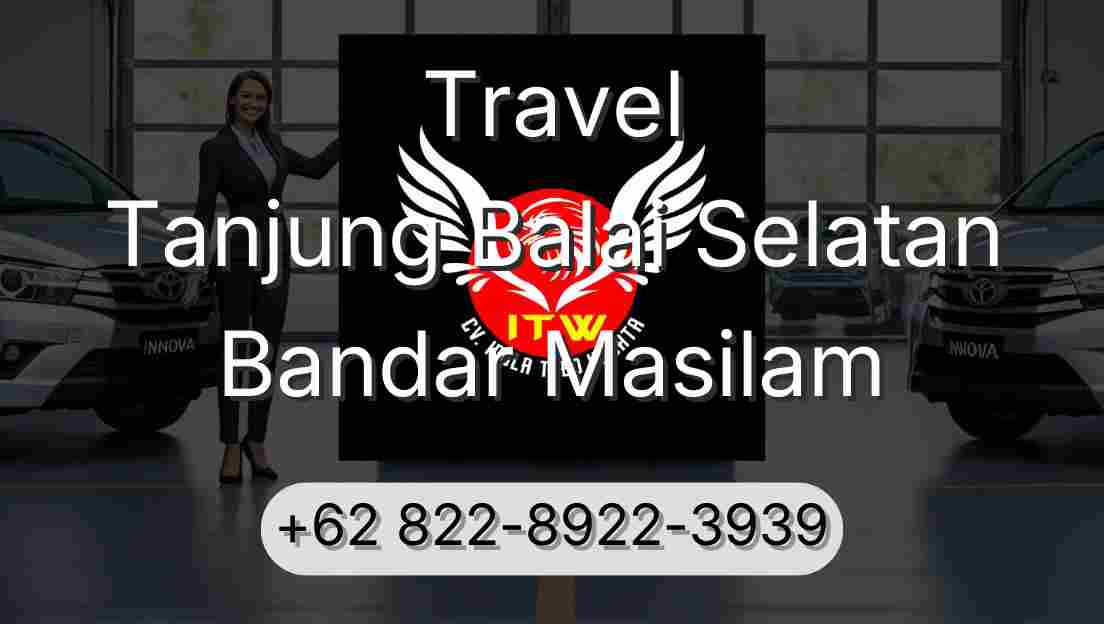 Travel Tanjung Balai Selatan Bandar Masilam