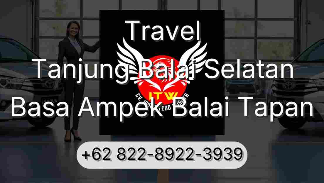 Travel Tanjung Balai Selatan Basa Ampek Balai Tapan