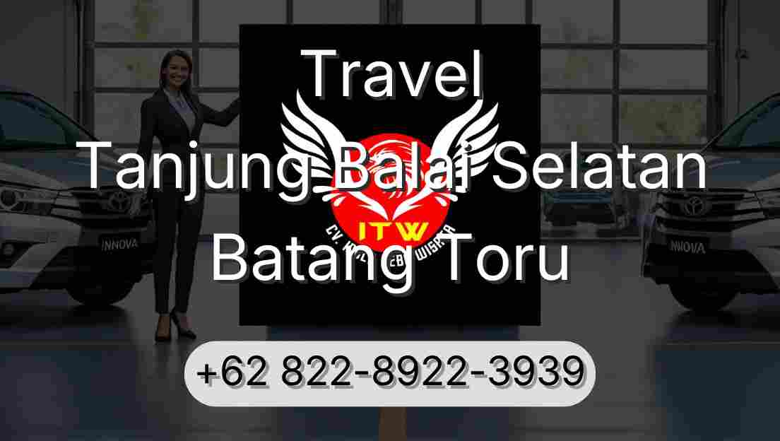Travel Tanjung Balai Selatan Batang Toru