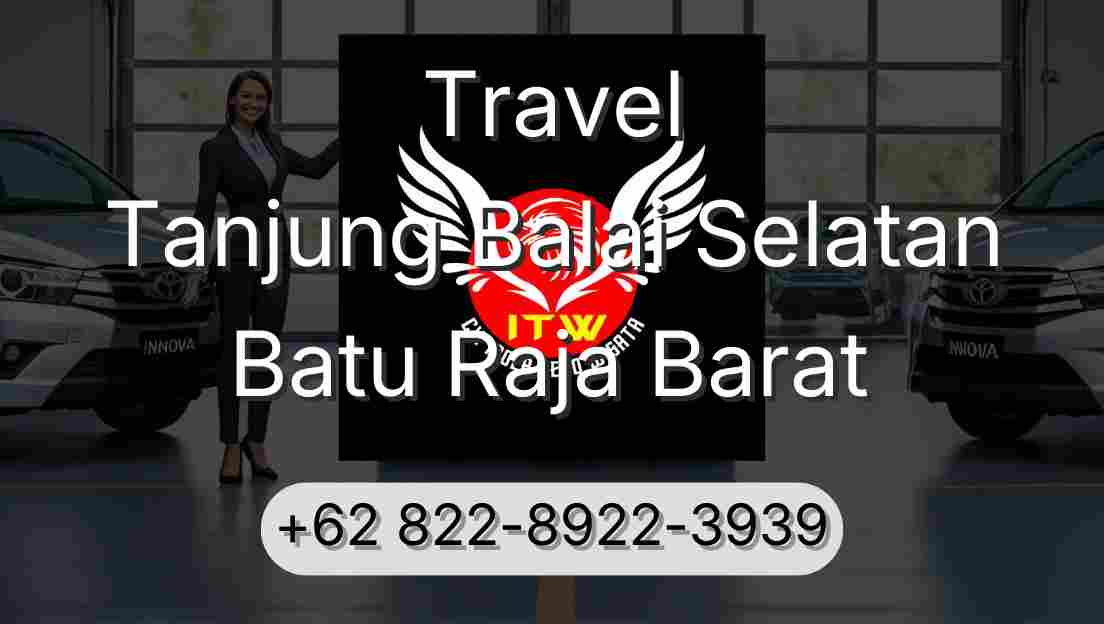 Travel Tanjung Balai Selatan Batu Raja Barat