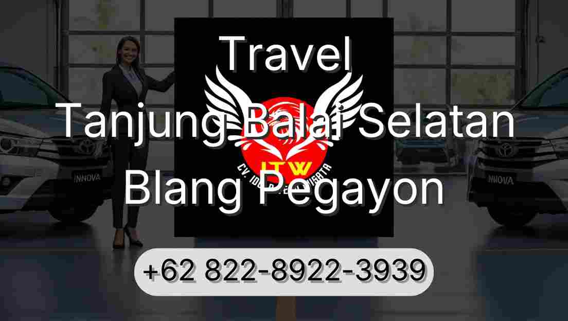 Travel Tanjung Balai Selatan Blang Pegayon