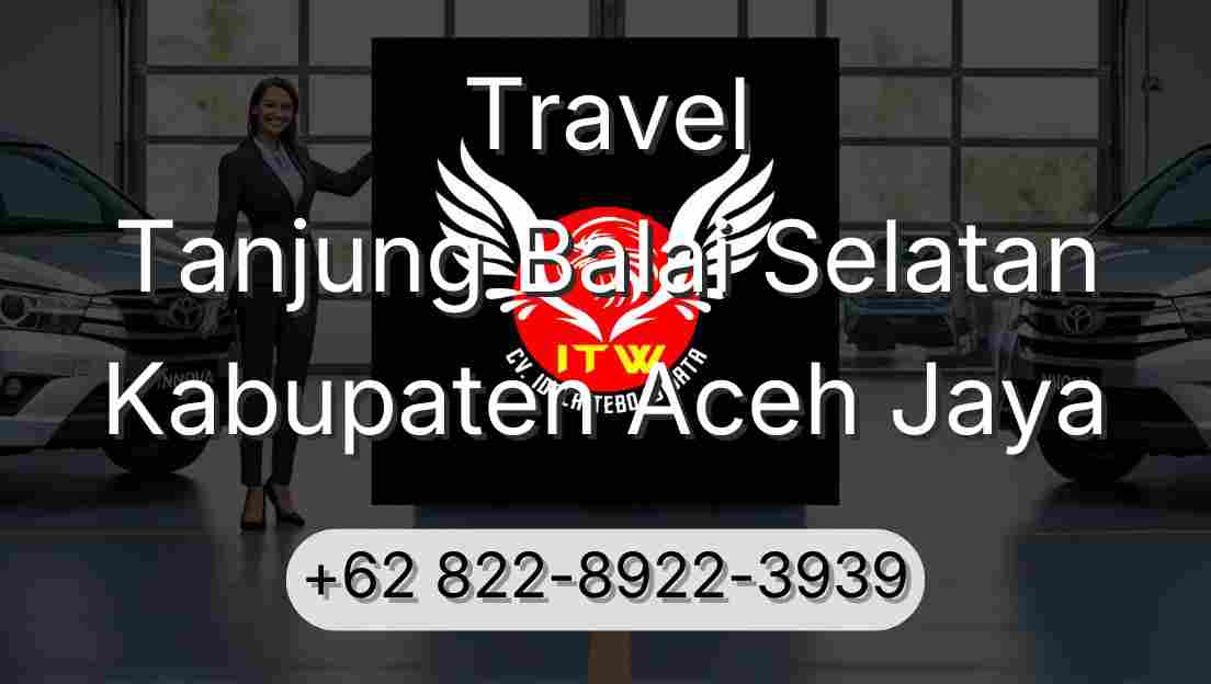 Travel Tanjung Balai Selatan Kabupaten Aceh Jaya