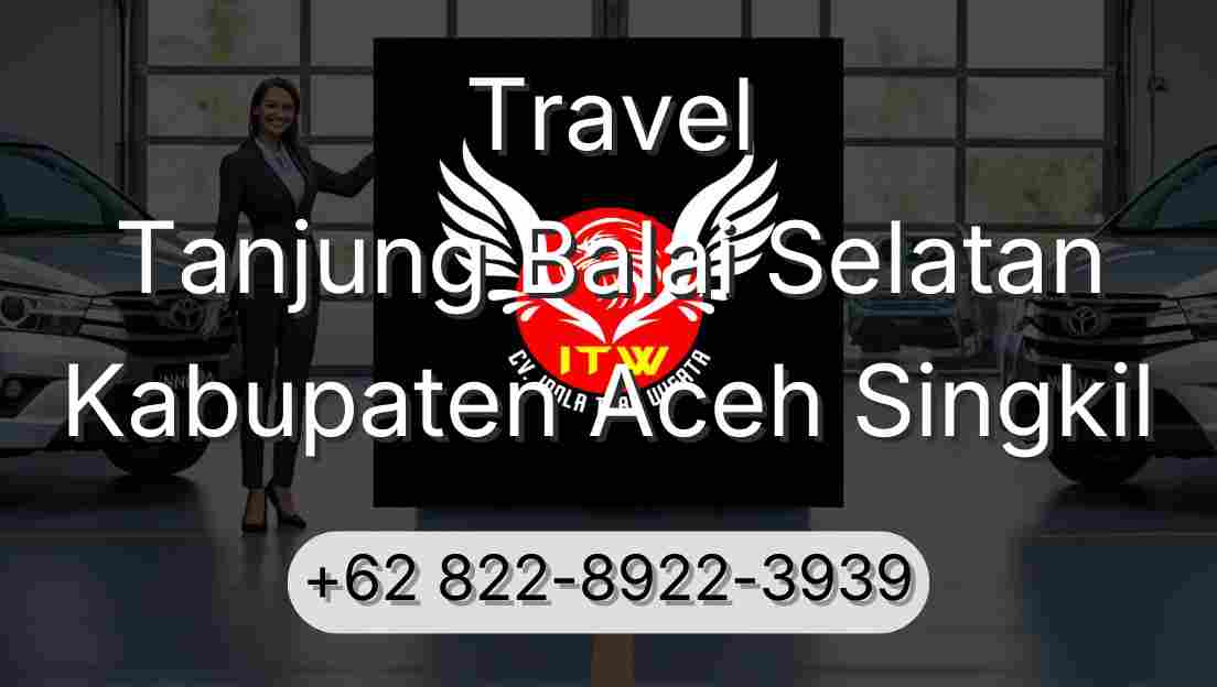 Travel Tanjung Balai Selatan Kabupaten Aceh Singkil