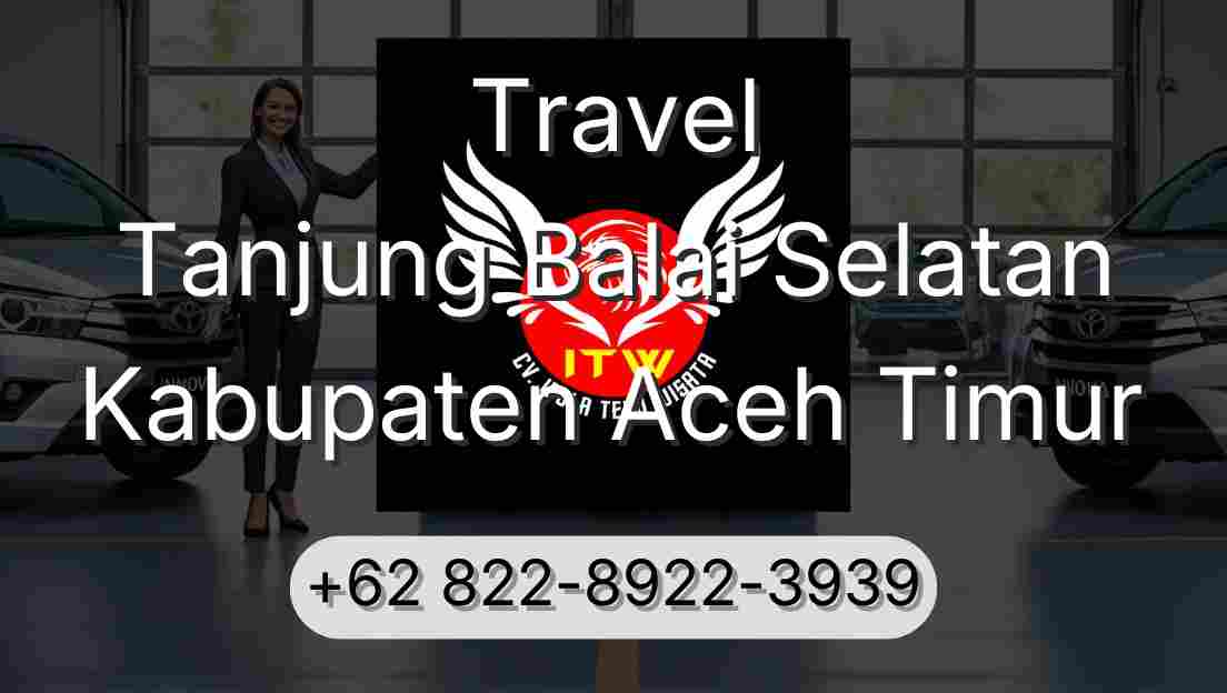 Travel Tanjung Balai Selatan Kabupaten Aceh Timur