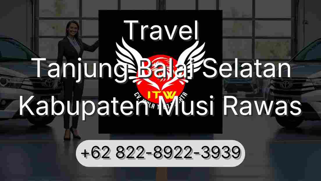 Travel Tanjung Balai Selatan Kabupaten Musi Rawas