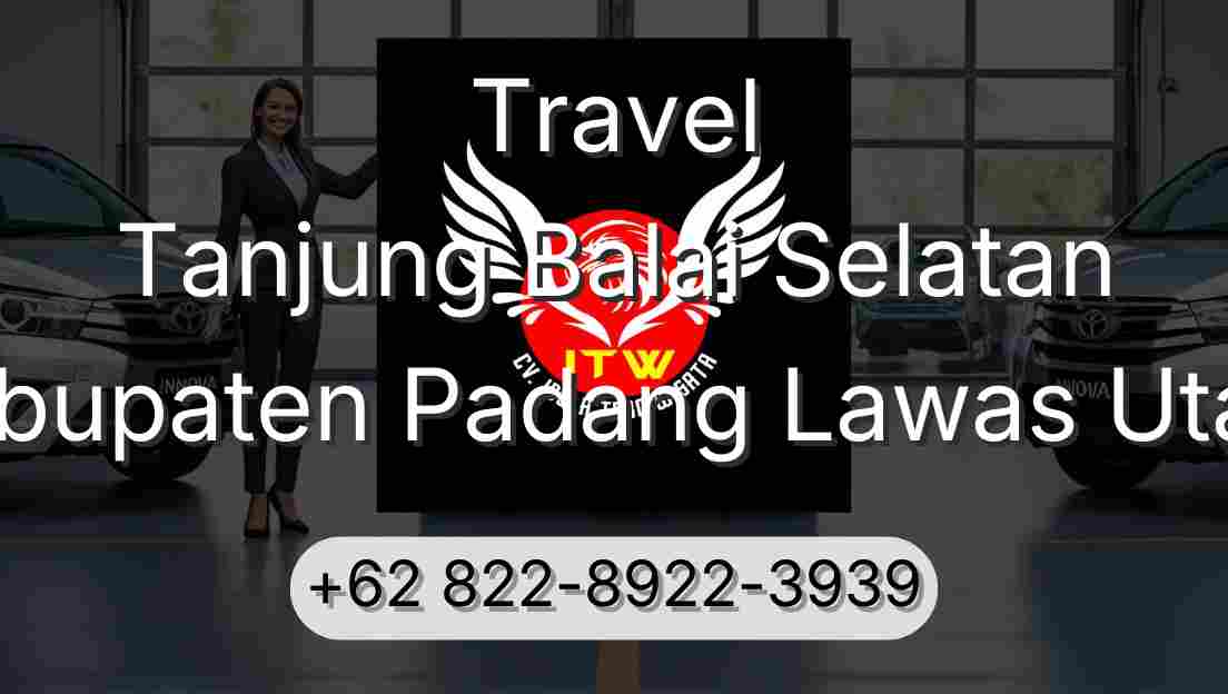 Travel Tanjung Balai Selatan Kabupaten Padang Lawas Utara