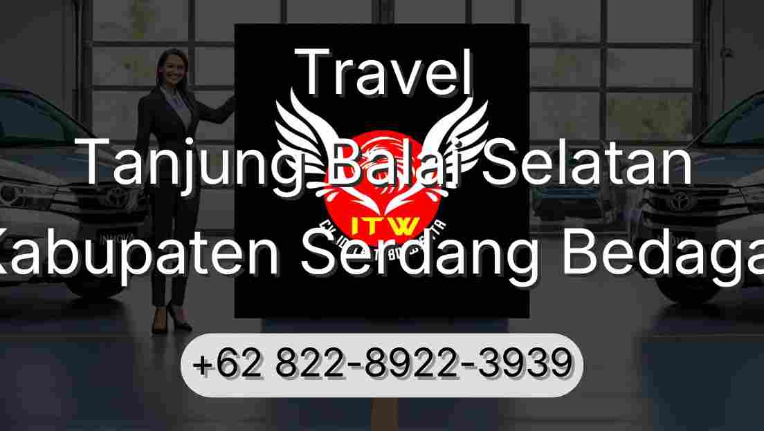 Travel Tanjung Balai Selatan Kabupaten Serdang Bedagai