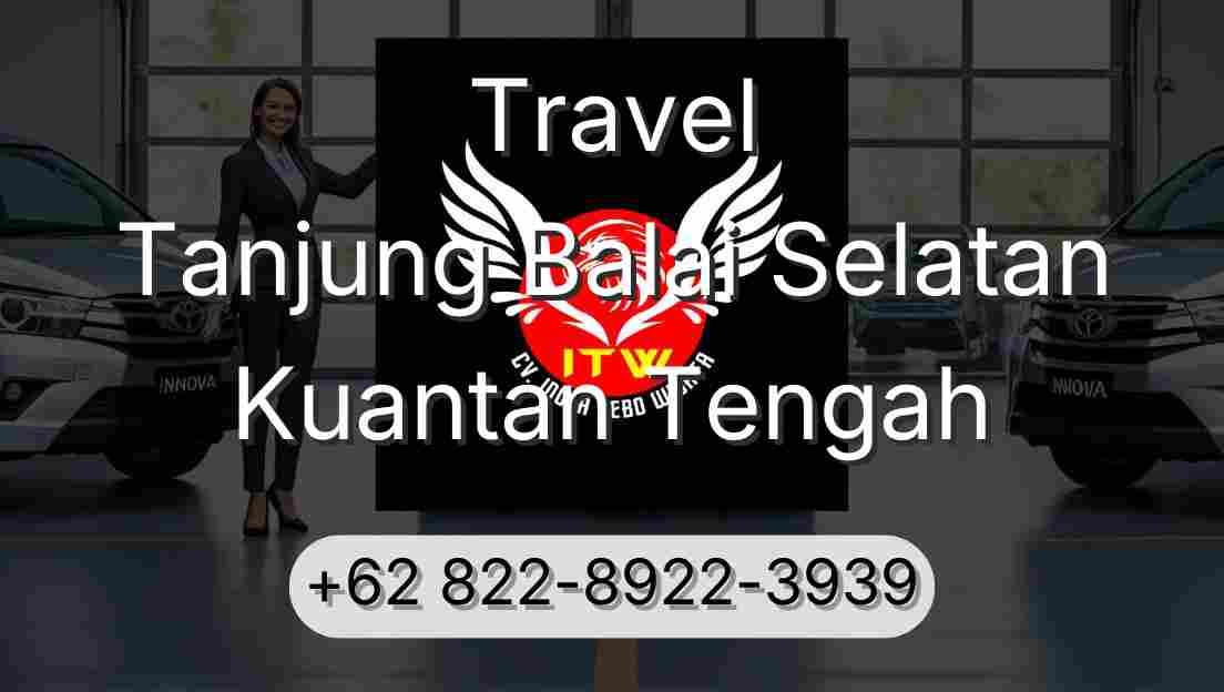 Travel Tanjung Balai Selatan Kuantan Tengah