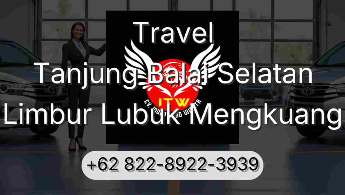 Travel Tanjung Balai Selatan Limbur Lubuk Mengkuang