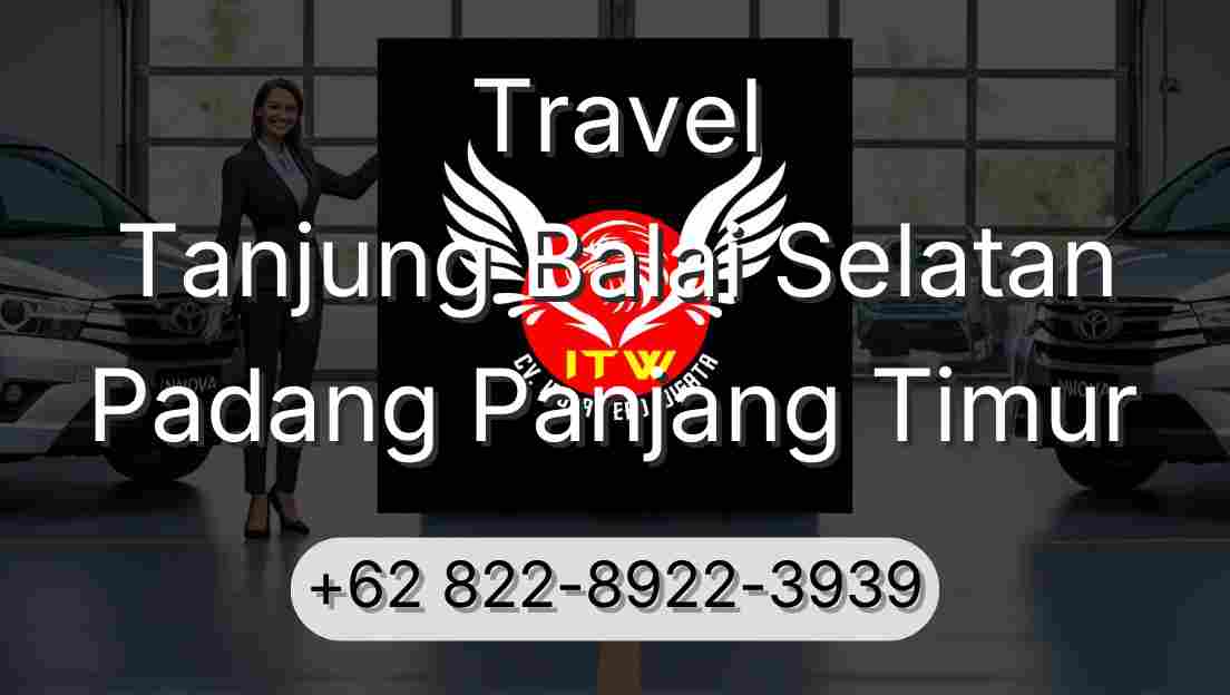Travel Tanjung Balai Selatan Padang Panjang Timur