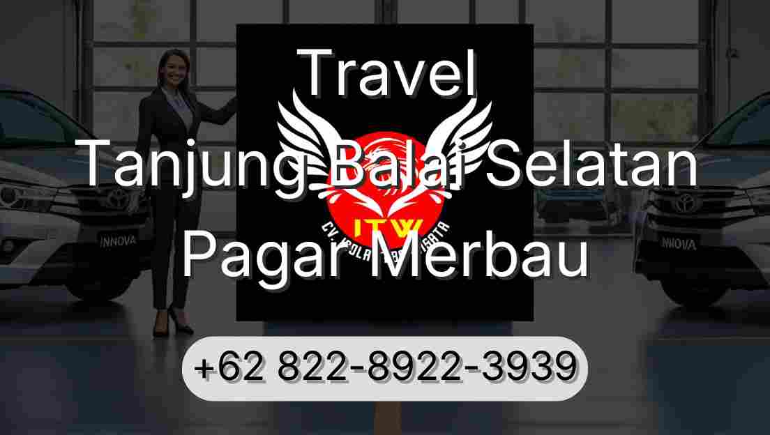 Travel Tanjung Balai Selatan Pagar Merbau
