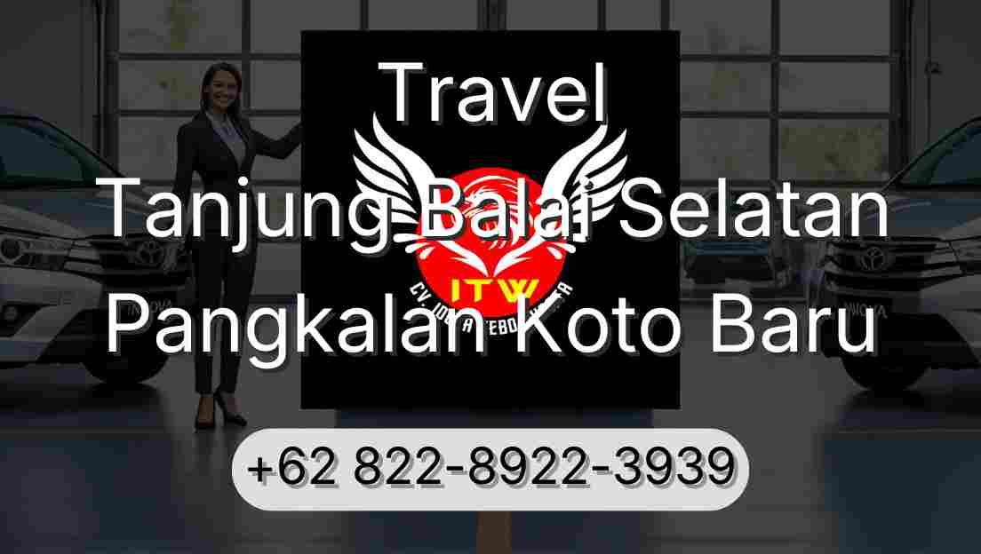 Travel Tanjung Balai Selatan Pangkalan Koto Baru