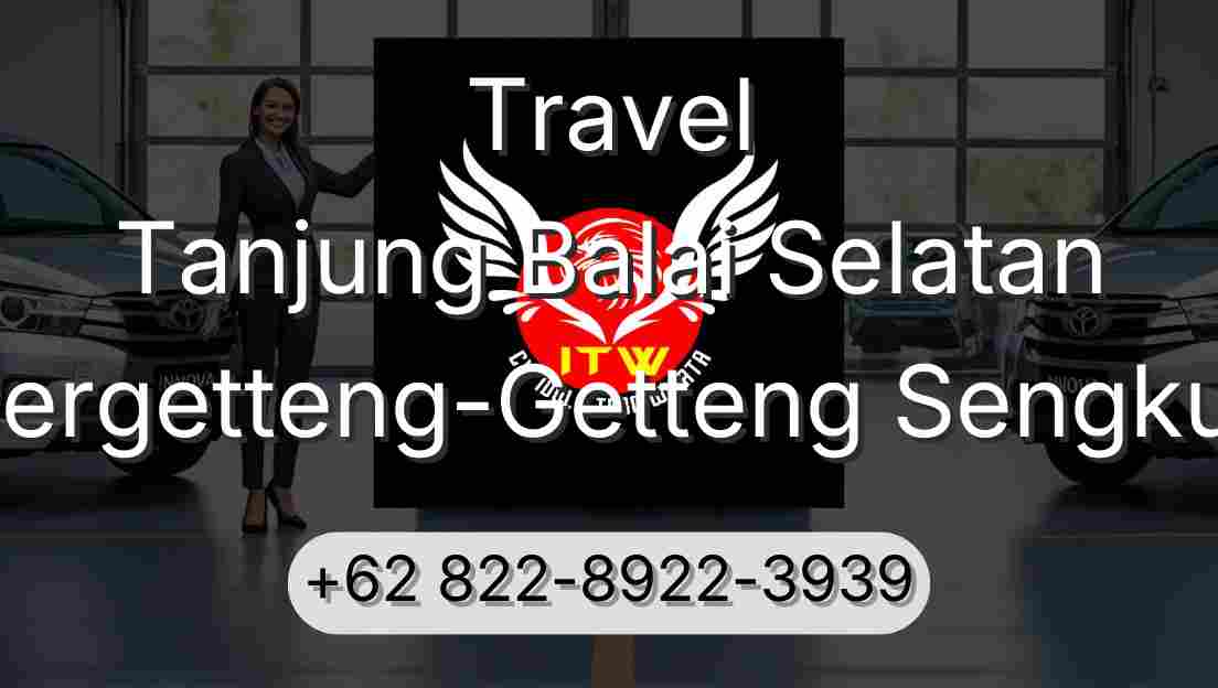 Travel Tanjung Balai Selatan Pergetteng-Getteng Sengkut