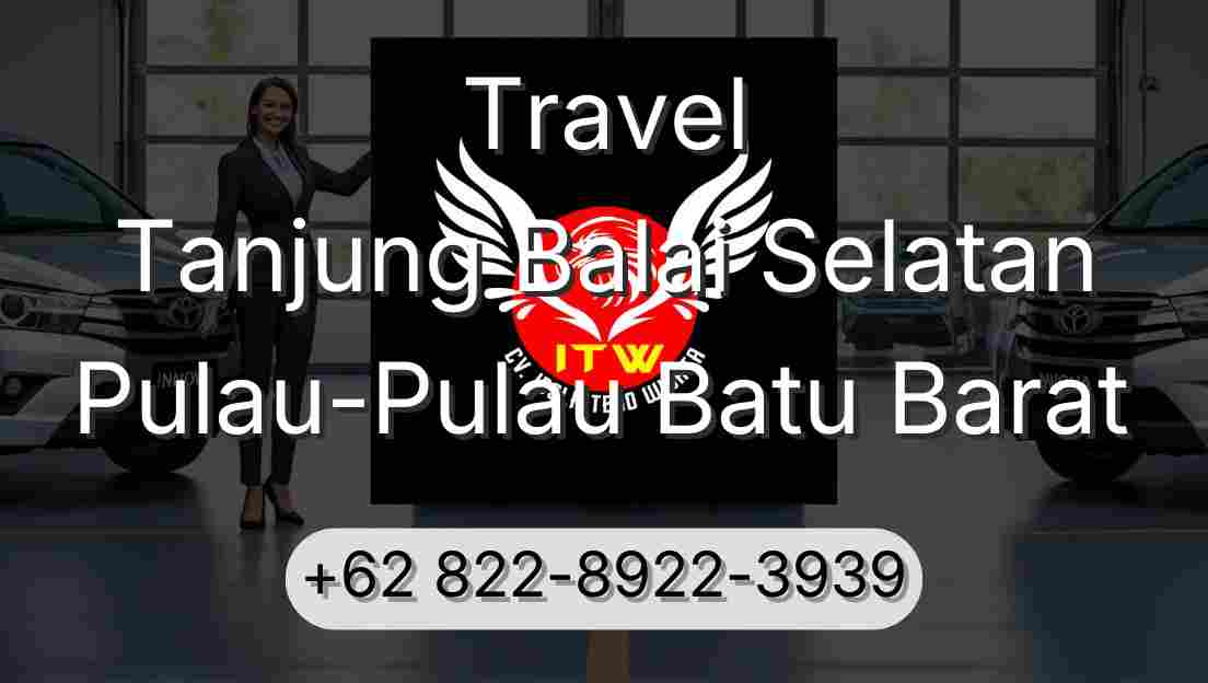 Travel Tanjung Balai Selatan Pulau-Pulau Batu Barat