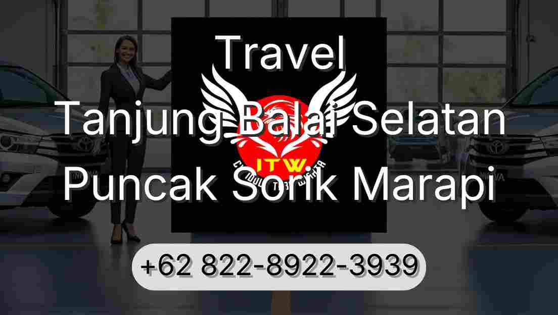Travel Tanjung Balai Selatan Puncak Sorik Marapi