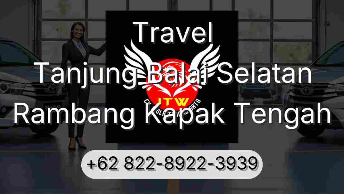 Travel Tanjung Balai Selatan Rambang Kapak Tengah