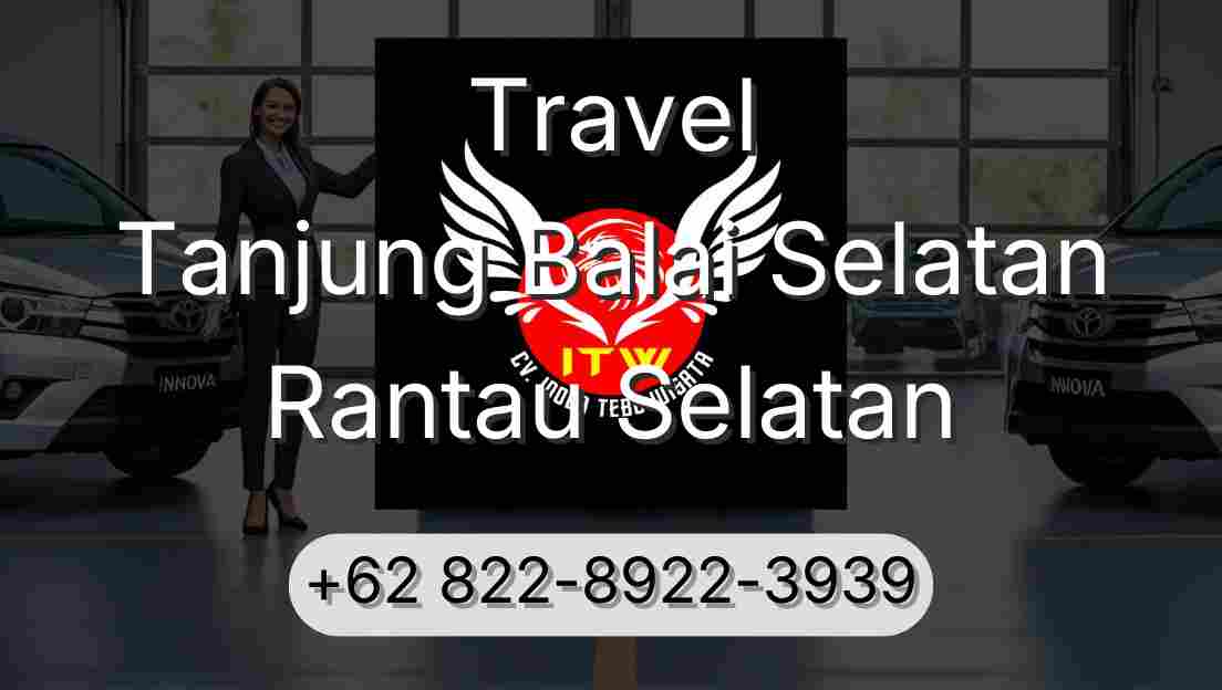 Travel Tanjung Balai Selatan Rantau Selatan